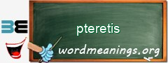 WordMeaning blackboard for pteretis